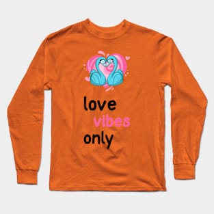 Love Vibes Only | Manifestation Inspiration Long Sleeve T-Shirt